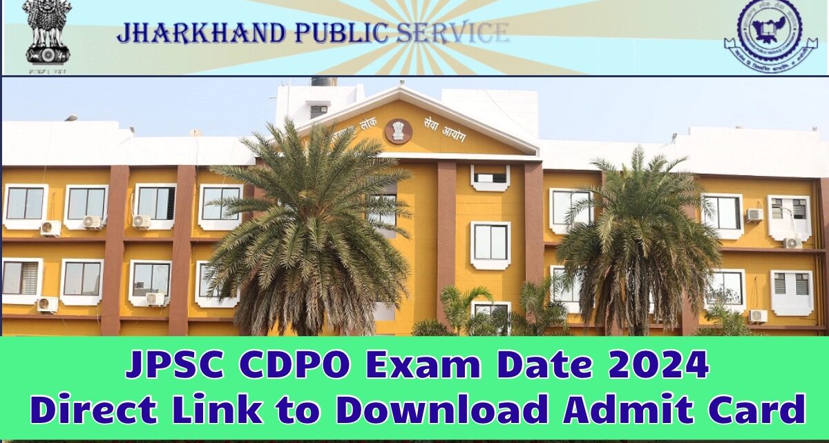 JPSC CDPO Exam Date 2024, Registration Process, Admit Card से सम्बंधित पूरी जानकारी!