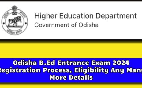 Odisha B.Ed Entrance Exam 2024, यहाँ से देखें! उड़ीसा बीएड की परीक्षा से संबंधित पूरी जानकारी